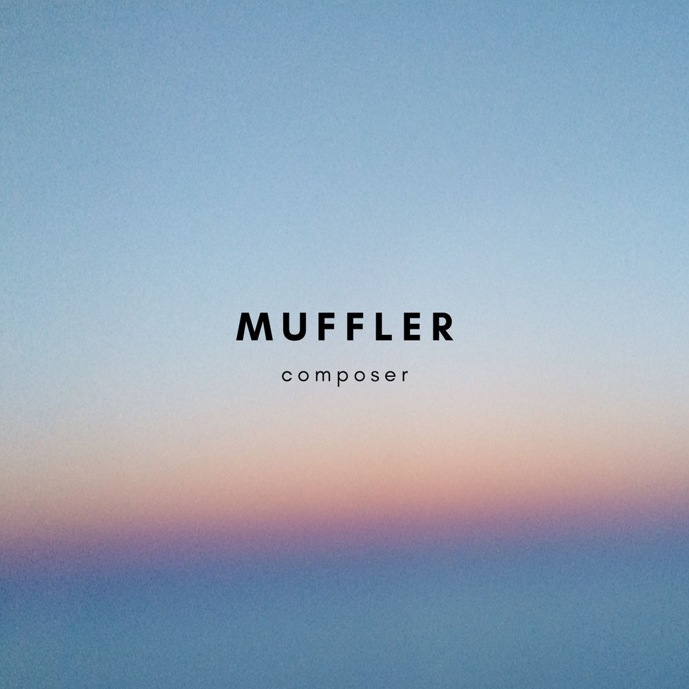 Muffler — Composer [Muffler Music][MMU001](2018)