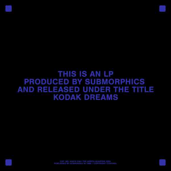 Submorphics - Kodak Dreams [NQ014](2020)