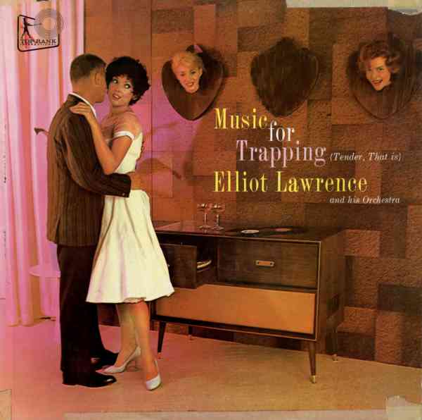 Elliot Lawrence And His Orches - Music For Trapping (Tender, That Is) [RM304](1959)