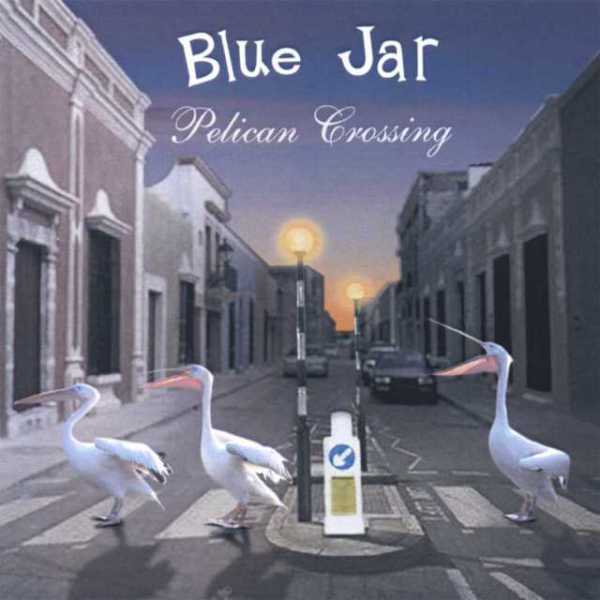 Blue Jar - Pelican Crossing [B013TYXDUC](2007)