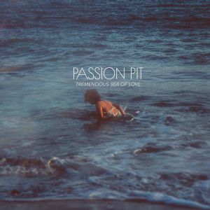 Passion Pit - Tremendous Sea of Love [n/a](2017)
