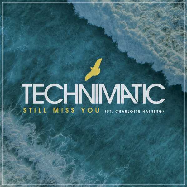 Technimatic - Still Miss You (feat. Charlotte Haining)(2021)