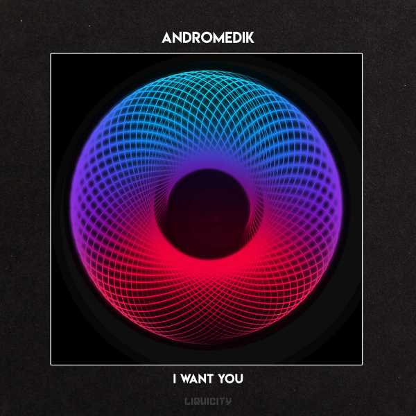 Andromedik - I Want You(2019)